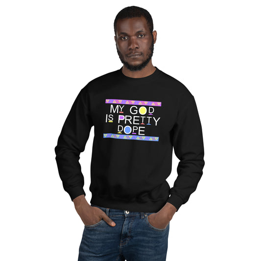 My God is Pretty Dope Unisex Sweatshirt (White Lettering)