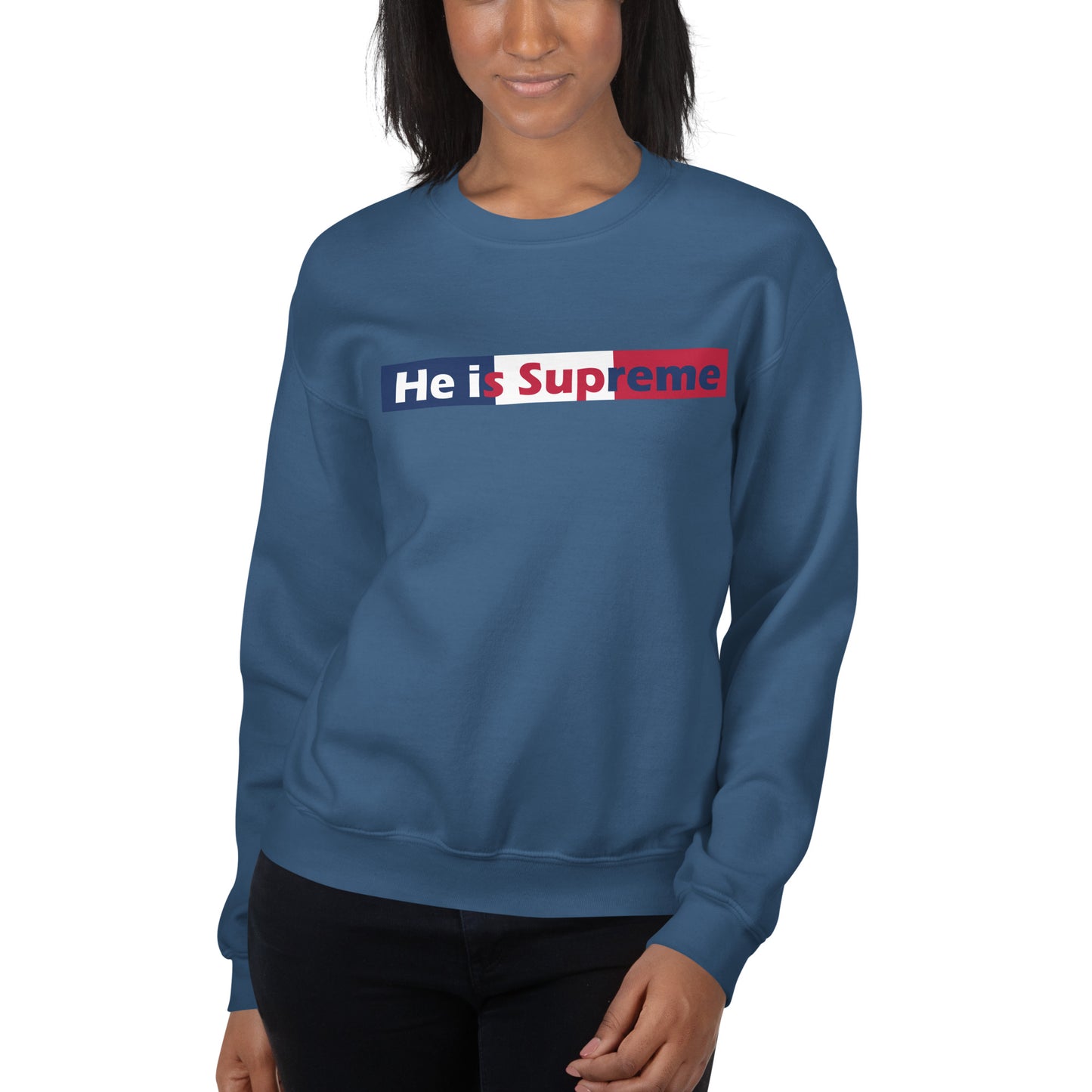 He is Supreme Unisex Sweatshirt