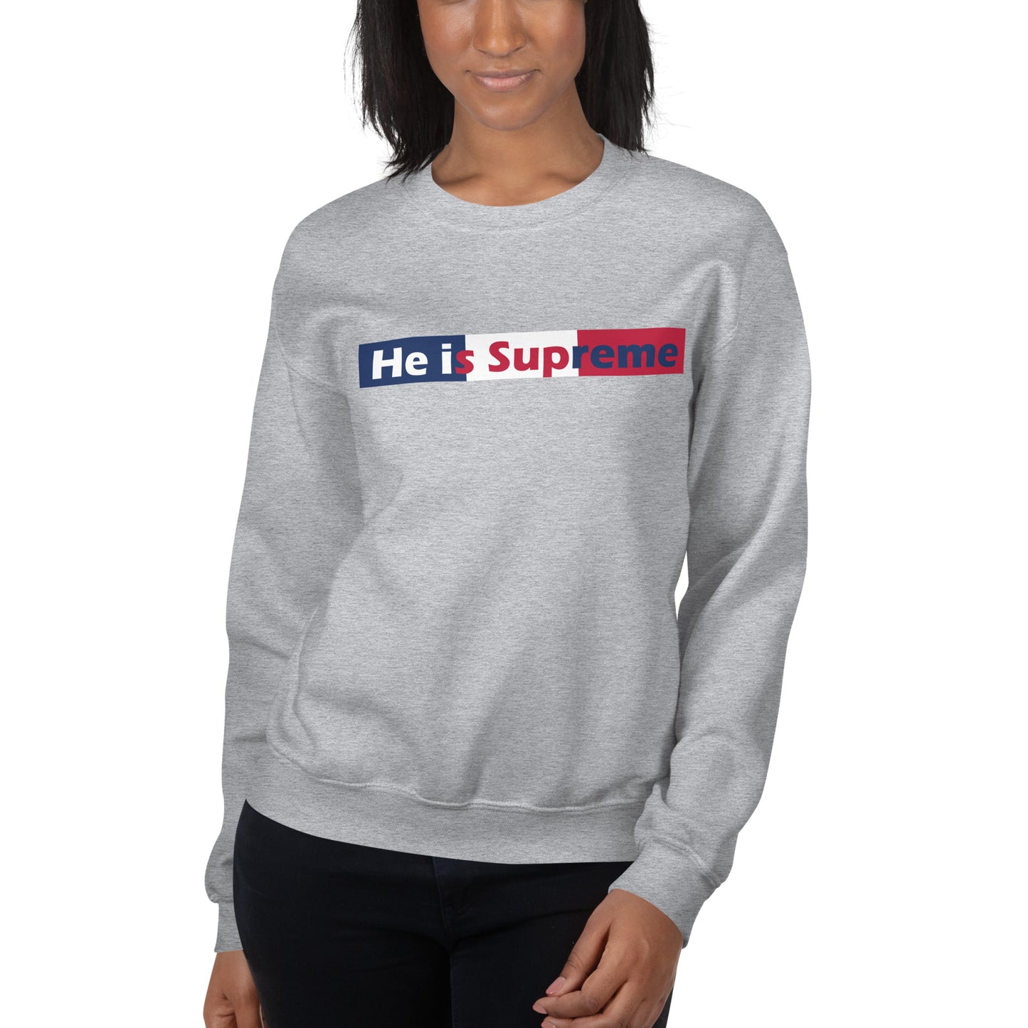 He is Supreme Unisex Sweatshirt